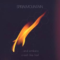 Spiralmountain : ...And Embers Crash Like Hail